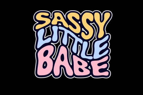 Sassy Little Babe Graphic Design: Bold Quotes for Streetwear & Merch