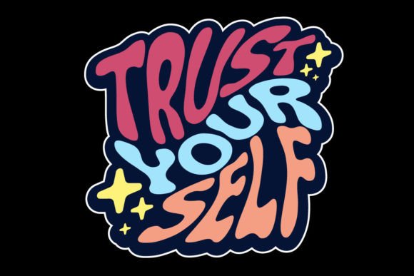 Unleashing Your Message with Trust Yourself Graphic Tee Quotes